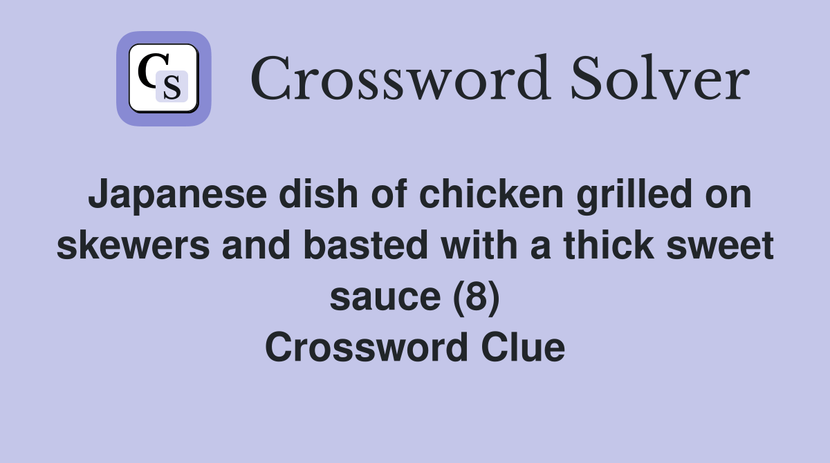Japanese dish of chicken grilled on skewers and basted with a thick